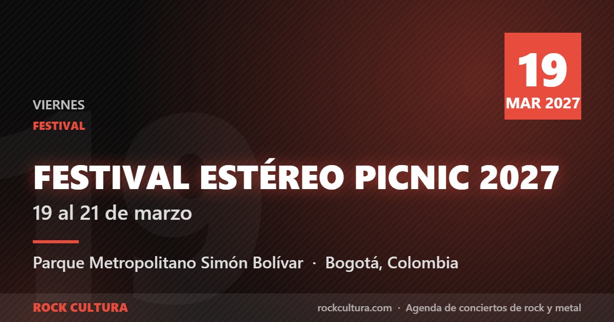 Festival Estéreo Picnic 2027 (19 al 21 de marzo)